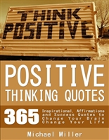 Positive Thinking Quotes: 365 Inspirational, Affirmations and Success Quotes to Change Your Brain Change Your Life