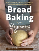 Bread Baking for Beginners: The Essential Guide to Baking Kneaded Breads, No-Knead Breads, and Enriched Breads