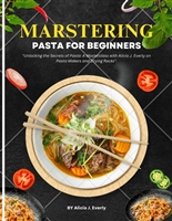 Mastering Pasta for Beginners 2024: unlocking the secret of pasta: a Masterclass with Alicia J. Everly on pasta makers and drying racks.