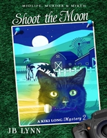 Shoot the Moon: A Kiki Long Mystery: Midlife, Murder and Mirth