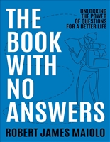 The Book With No Answers: Unlocking the Power of Questions for a Better Life