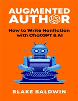 Augmented Author: How to Write Nonfiction with ChatGPT & AI