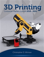 3D Printing Consumer Market Outlook 2018 - 2020 (3D Printing for Entrepreneurs)