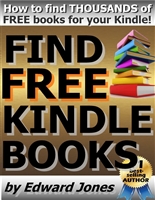 Find Free Kindle Books: A how-to guide to finding and loading free books on your Kindle Fire