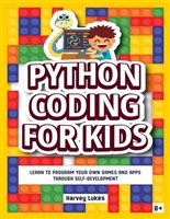 Python Coding for Kids: Learn to Program your Own Games and Apps through Self-Development