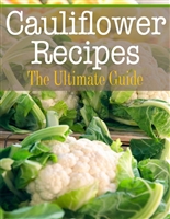 Cauliflower Recipes: The Ultimate Guide