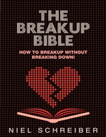 The Breakup Bible: How to Breakup without Breaking Down!