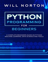 Python Programming: A complete beginners guide on python machine learning, data science and tools (Computer Programming Book 1)