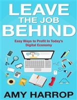 Leave The Job Behind: Easy Ways to Profit In Today’s Digital Economy