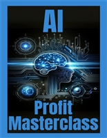 Chat GPT AI Profit Masterclass: Unlocking the Secrets to Financial Success with Artificial Intelligence