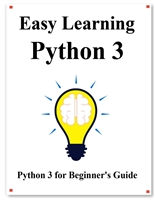 Easy Learning Python 3: Python for Beginner's Guide (Easy Learning Python and design patterns and data structures and algorithms Book 1)
