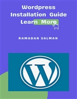 Wordpress Installation Guide: Ultimate Guide To Wordpress Platform And Installation