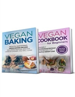 Vegan Diet: 2 in 1 Bundle: Vegan Cookbook for Beginners And Vegan Baking (Plant Based Diet, Vegan Recipes, Alkaline Diet)