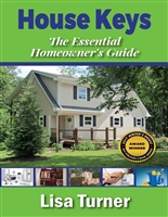 House Keys: The Essential Homeowner's Guide to Saving Money, Time, and Your Sanity Building, Buying, Selling, and Maintaining a Home