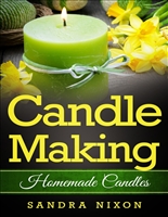 Candle Making: Homemade Candles for Beginners: Including Recipes and Troubleshooting