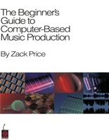 The Beginner's Guide to Computer-Based Music Production