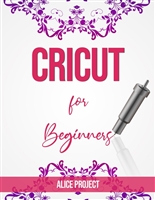 Cricut for Beginners: A Stеp By Stеp Guidе to Master your Cricut EXPLORE AIR 2 and Maker Machine, with original Project ideas and illustrations to get the best out of your design space