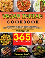 Vegan Indian Cookbook: Most Popular 100 Simple and Easy Restaurant-Favorite Vegan Indian Recipes (With Colorful Picture)