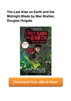 The Last Kids on Earth and the Midnight Blade by Max Brallier, Douglas Holgate