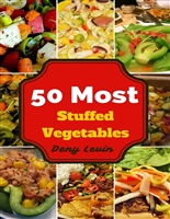 Stuffed Vegetables : 50 Delicious of Stuffed Vegetables (Stuffed Vegetables, Stuffed Vegetables Cookbook, Stuffed Vegetables Recipe Book, Stuffed Vegetables) (Easy Cookbook)