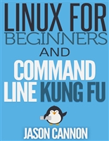 Linux for Beginners and Command Line Kung Fu (Bundle): An Introduction to the Linux Operating System and Command Line