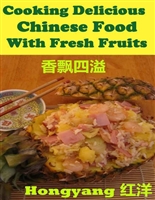 Cooking Delicious Chinese Food with Fresh Fruits - Recipes with Photos