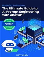 Mastering the Machine: The Ultimate Guide to Prompt Engineering with ChatGPT