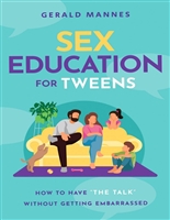 Sex Education for Tweens: How to Have “The Talk” Without Getting Embarrassed