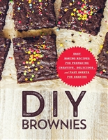 DIY Brownies: Easy Baking Recipes for Preparing Creative, Delicious, and Fast Sweets for Sharing