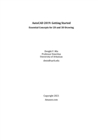 AutoCAD 2019  Getting Started  Essential Concepts for 2D and 3D Drawing