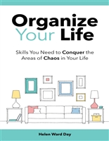 Organize Your Life: Skills You Need to Conquer the Areas of Chaos in Your Life