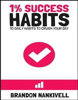 1% Success Habits: 10 Daily Habits to Crush Your Day