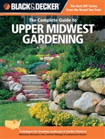 Black & Decker the Complete Guide to Upper Midwest Gardening