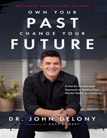 Own Your Past Change Your Future: A Not-So-Complicated Approach to Relationships, Mental Health & Wellness