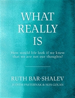 What Really Is: How would life look if we knew that we are not our thoughts?