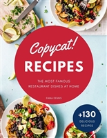 Copycat Recipes: +130 Step-by-Step Recipes to cook the most famous restaurant dishes at home, save money and dramatically improve your cooking skills.(Olive ... and more) (Copycat Recipes By Emma Dennis)