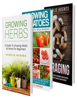 Grow Your Own and Forage: Box-set Collection, Herb, Tomatoes, and Foraging (Self Sufficiency, Grow your Own, and Live Well Book 1)
