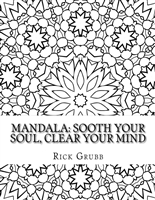 Mandala: Sooth Your Soul, Clear Your Mind Volume 1