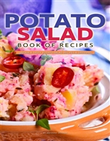 Potato Salad Book of Recipes: Unique & Tasty Potato Salad Recipes & Dressing