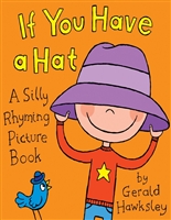 If You Have A Hat: A Silly Rhyming Picture Book for Kids