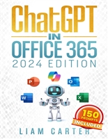 ChatGPT in Office 365: The Most Updated Guide to Skyrocket your Productivity by Unlocking the Power of AI in Word, PowerPoint, Excel and Beyond, from Beginners to Advanced.