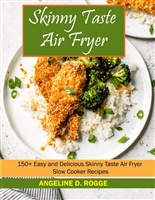 Skinnytaste Air Fryer: 150+ Easy and Delicious Skinnytaste Air Fryer Slow Cooker Recipes