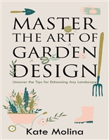 Master the Art of Garden Design: Uncover the Tips for Enhancing Any Landscape