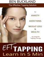 Tapping: Learn EFT in 5 Min - The Effective Tapping Solution for Anxiety, Addictions, Weight Loss & Wealth by Using the Tapping Therapy