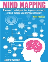 Mind Mapping: 15 Minute Advanced Techniques that Improve Your Memory and Learning Efficiency (Improve your learning Book 4)
