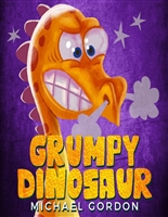 Grumpy Dinosaur: (Childrens books about anger, toddler, kids books, ages 3 5, dinosaurs) (Emotions & Feelings Book 2)