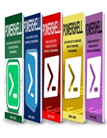 Powershell: 5 Books in 1- Beginner's guide+ Tips and Tricks+ Simple & effective strategies+ Best practices & Advanced strategies