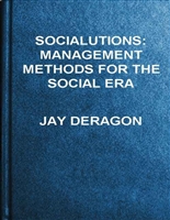 Socialutions: Management Methods for the Social Era
