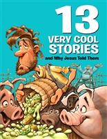 13 Very Cool Stories and Why Jesus Told Them