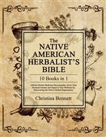 The Native American Herbalist’s Bible [10 Books in 1]: Official Herbal Medicine Encyclopedia. Grow Your Personal Garden and Improve Your Wellness by Discovering the Native Herbal Dispensatory